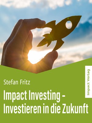 cover image of Impact Investing – Investieren in die Zukunft